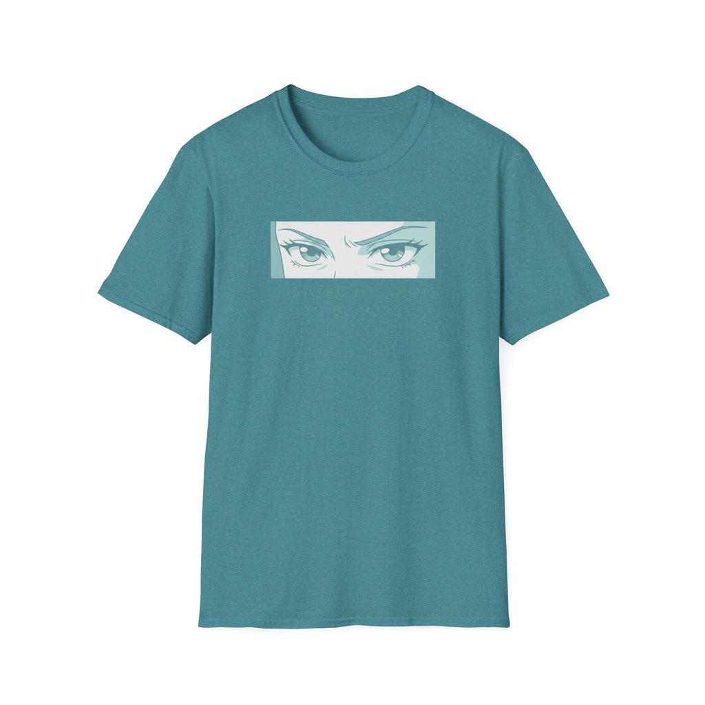 I Paused My Anime To Be Here - T-Shirt