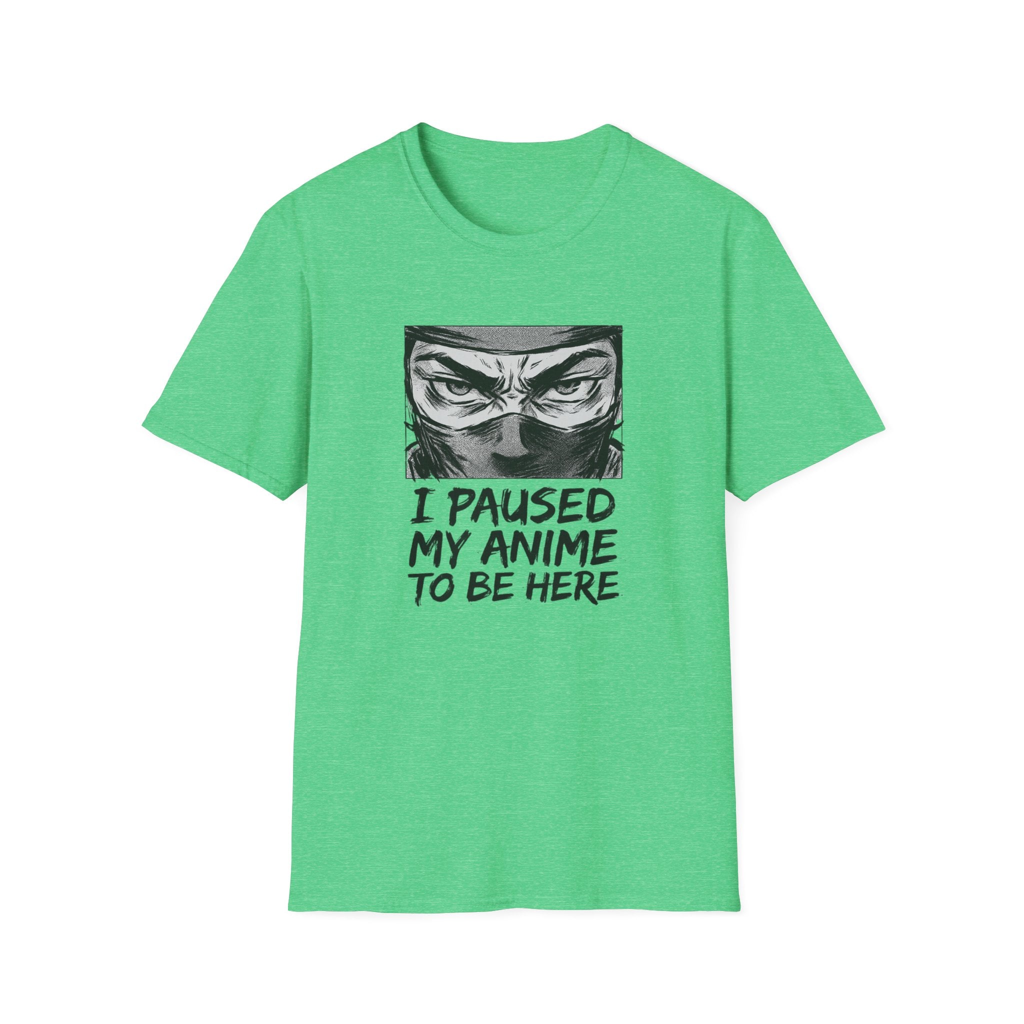 I Paused My Anime To Be Here - T-Shirt