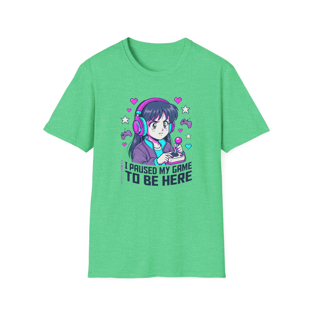 Girl With Headphones, I Paused My Game To Be Here  - T-Shirt