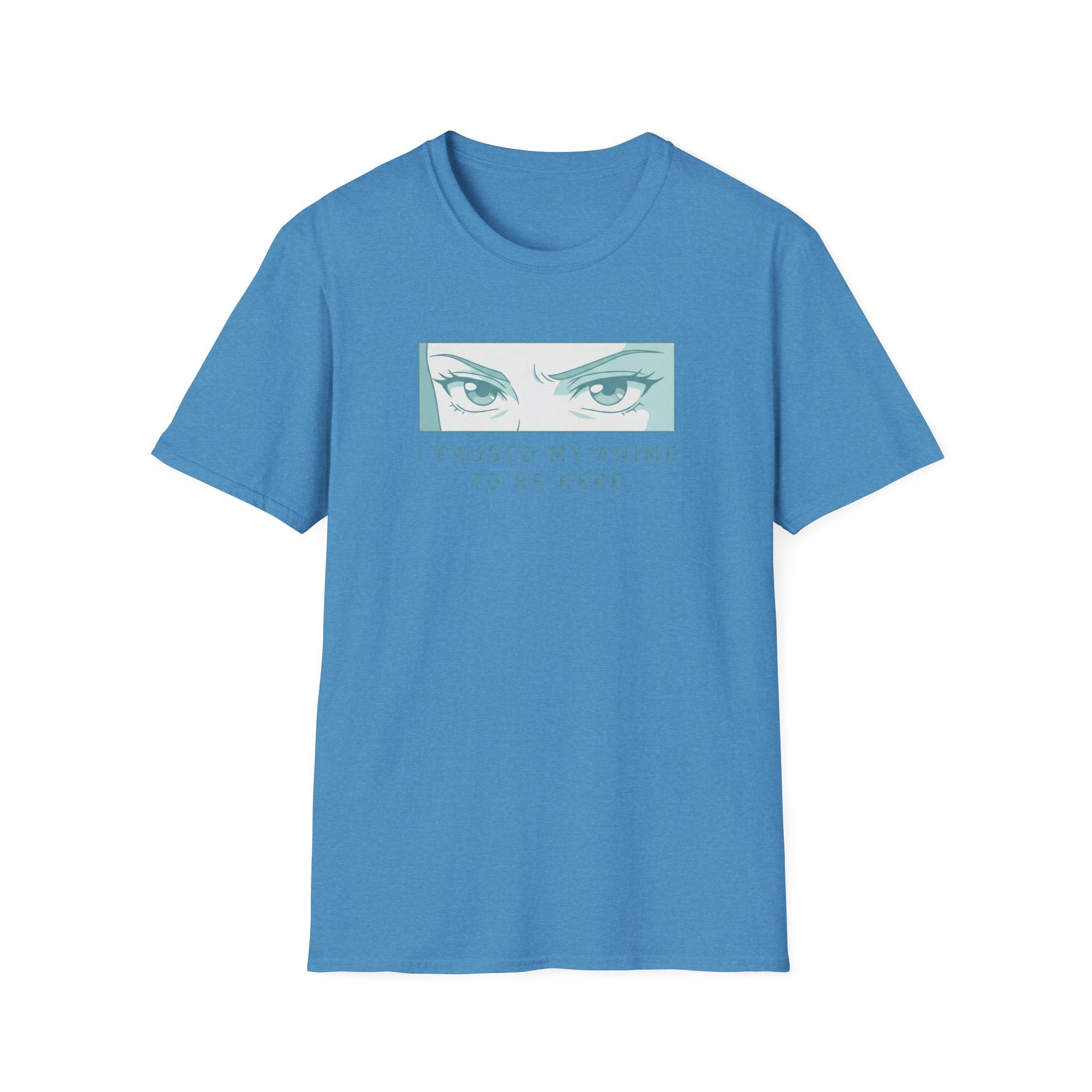 I Paused My Anime To Be Here - T-Shirt