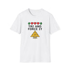 Tri And Force It - T-Shirt