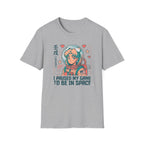 I Pause My Game To Be In Space  - T-Shirt