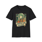 Hi Pause My Game To Be Here-T-Shirt