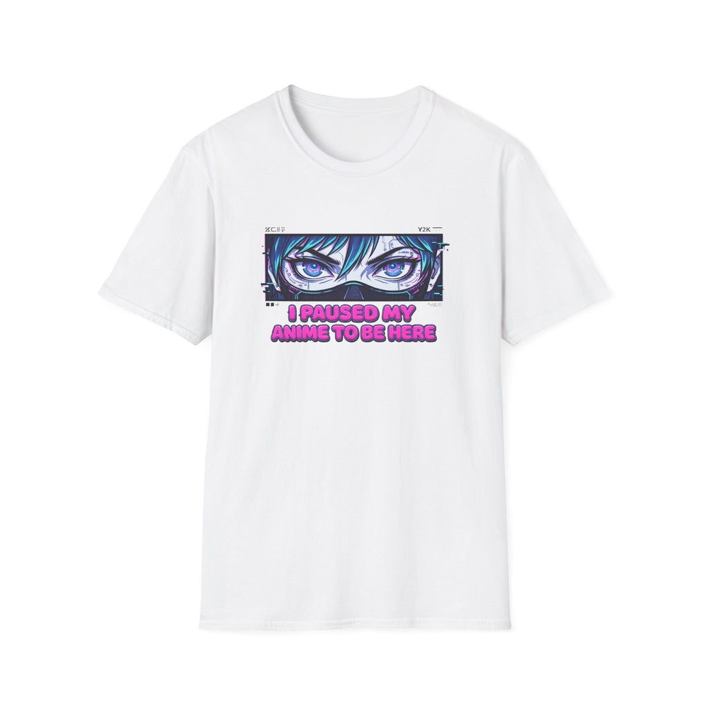 Girl ‘I Paused My Anime To Be Here - T-Shirt