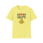 Tri And Force It - T-Shirt