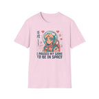 I Pause My Game To Be In Space  - T-Shirt