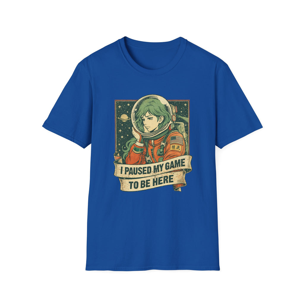 Hi Pause My Game To Be Here-T-Shirt