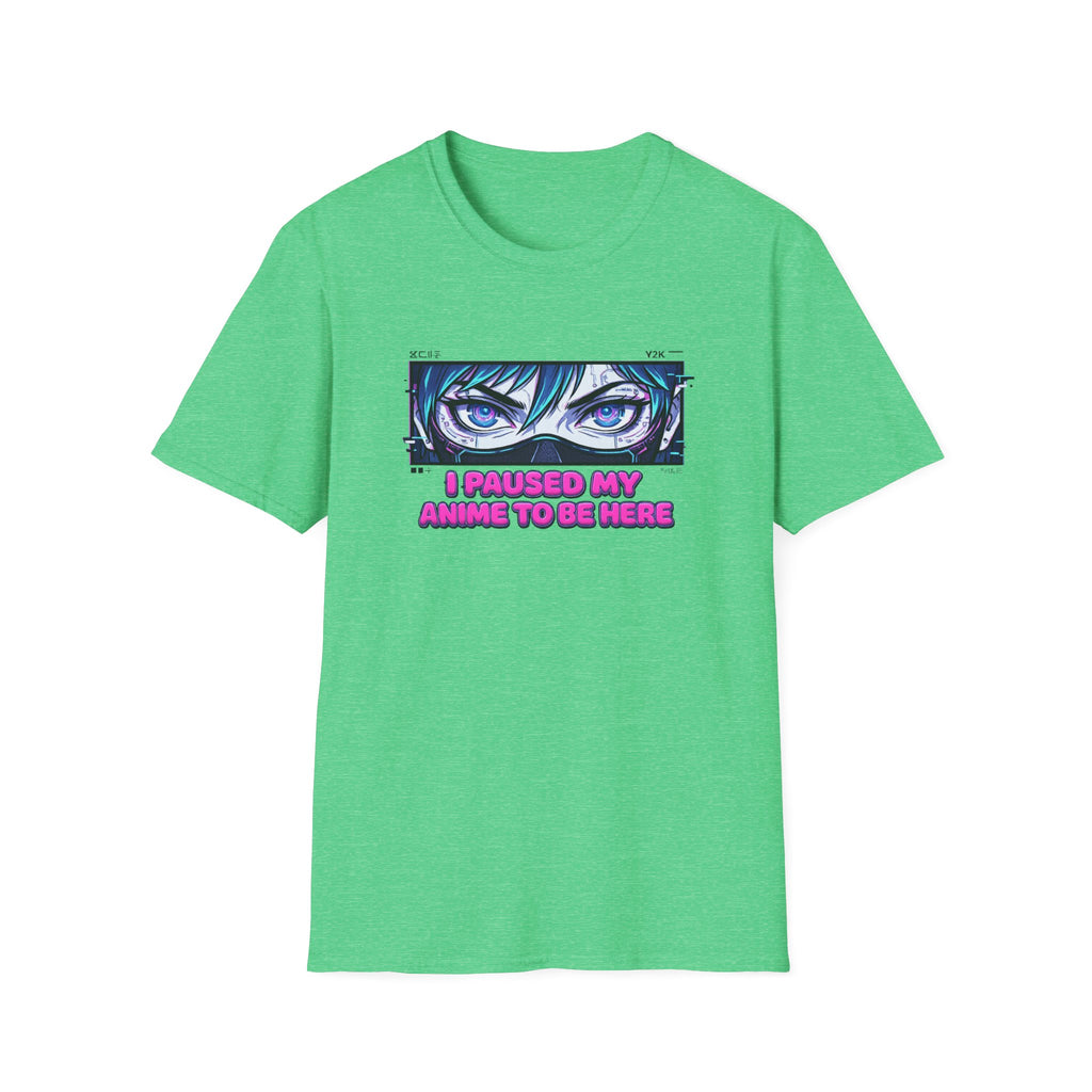 Girl ‘I Paused My Anime To Be Here - T-Shirt