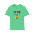 Tri And Force It - T-Shirt